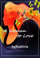 Cover of A WOMAN TO LOVE by bgBaldwin