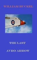Cover of The Last Avro Arrow by William Buckel