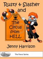 Cover of Rusty & Slasher and the Circus from Hell by Jenny Harrison
