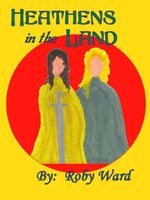 Cover of Heathens in the Land by Roby Ward