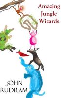 Cover of Amazing Jungle Wizards by John Rudram VII