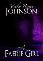 Cover of A Faerie Girl by Vicky Renee Johnson