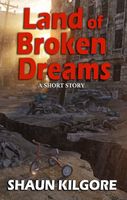 Cover of Land Of Broken Dreams by Shaun Kilgore