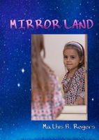 Cover of Mirror Land by Mathis B. Rogers