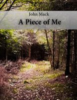 Cover of A Piece of Me by John MacK