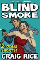 Blind Smoke - 2 Screwball Shorts!