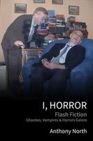 Cover of I, Horror by Anthony North