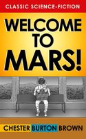 Cover of Welcome to Mars! by Chester Burton Brown