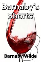 Cover of Barnaby's Shorts: (Volume Three) by Barnaby Wilde