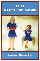 Cover of If It Wasn't For Sarah by Lynne Roberts