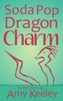 Cover of Soda Pop Dragon Charm by Amy Keeley