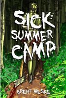 Cover of Sick Summer Camp by Brent Meske