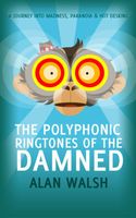 Cover of The Polyphonic Ringtones of the Damned by Alan Walsh