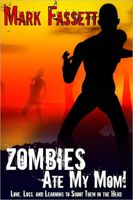 Cover of Zombies Ate My Mom by Mark Fassett