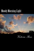 Cover of Moody Morning Light by Victoria Rose