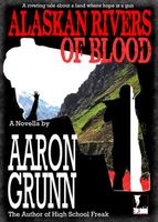 Cover of Alaskan Rivers of Blood by Aaron Grunn