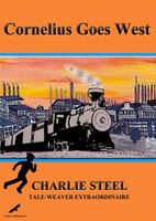 Cover of Cornelius Goes West by Charlie Steel