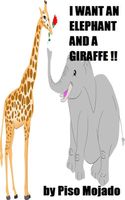 Cover of I Want An Elephant And A Giraffe !! by Piso Mojado