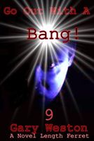 Cover of Go Out With A Bang! by Gary Weston
