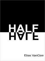 Cover of Half by Elise Vancise