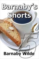 Cover of Barnaby's Shorts: (Volume Five) by Barnaby Wilde
