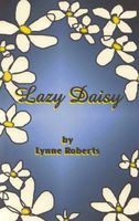 Cover of Lazy Daisy by Lynne Roberts