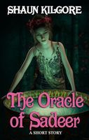Cover of The Oracle Of Sadeer by Shaun Kilgore