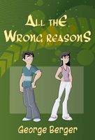 Cover of All The Wrong Reasons by George Berger