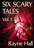 Cover of Six Scary Tales Vol. 1 by Rayne Hall