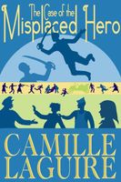 Cover of The Case of the Misplaced Hero by Camille Laguire