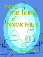 Cover of Into the Land of Immortals by Roby Ward