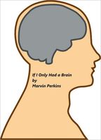 Cover of If I Only Had a Brain by Marvin Perkins