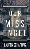 Cover of Our Miss Engel by Lauren Scharhag