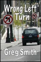 Cover of Wrong Left Turn by Greg Smith