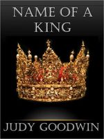 Cover of Name of a King by Judy Goodwin