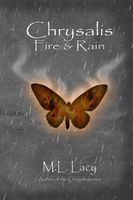 Cover of Chrysalis Fire & Rain by M.L. Lacy