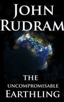 Cover of The 'Uncompromisable' Earthling by John Rudram VII