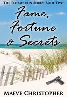 Cover of Fame, Fortune & Secrets by Maeve Christopher