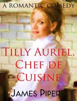 Cover of Tilly Auriel, Chef de Cuisine by James Piper