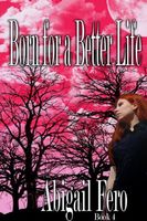 Cover of Born for a Better Life by Abigail Fero