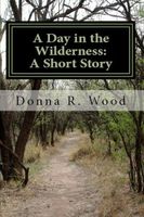 Cover of A Day in the Wilderness by Donna R. Wood