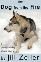 Cover of The Dog from the Fire by Jill Zeller