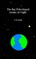 Cover of The Boy Who Stayed Awake At Night by T.D. Green