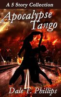 Cover of Apocalypse Tango by Dale T. Phillips