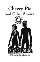 Cover of Cherry Pie and Other Stories by Elisabeth Stevens