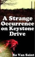 Cover of A Strange Occurrence on Keystone Drive by Ro Van Saint