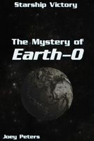 Cover of The Mystery of Earth-Zero by Joey Peters