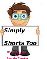 Cover of Simply Shorts Too by Marvin Perkins