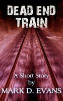 Cover of Dead End Train by Mark D. Evans
