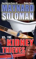 Cover of Maynard Soloman vs. The Kidney Thieves by Benjamin Sobieck